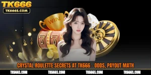 Crystal Roulette Secrets at TK666 - Odds, Payout Math