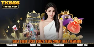 Daily Login Lucky Bonus TK666 Smart Daily Rewards