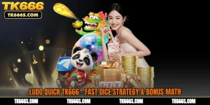 Ludo Quick TK666 - Fast Dice Strategy & Bonus Math